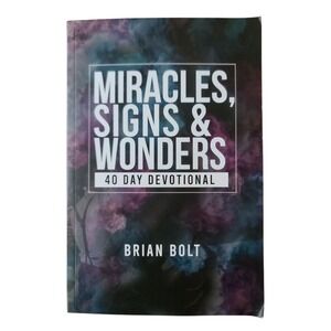 Miracles Signs & Wonders Brian Bolt 40 Day Devotional Book